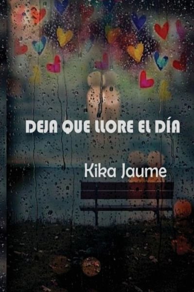 Cover for Kika Jaume · Deja Que Llore El Dia (Pocketbok) (2016)