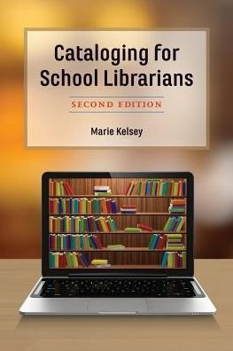 Cover for Marie Kelsey · Cataloging for School Librarians (Pocketbok) [Second edition] (2018)