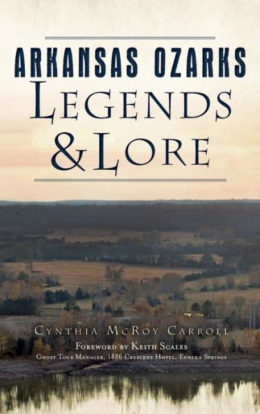 Cover for Cynthia McRoy Carroll · Arkansas Ozarks Legends and Lore (Hardcover Book) (2020)