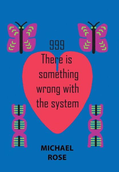 Cover for Michael Rose · 999: There Is Something Wrong with the System (Gebundenes Buch) (2019)