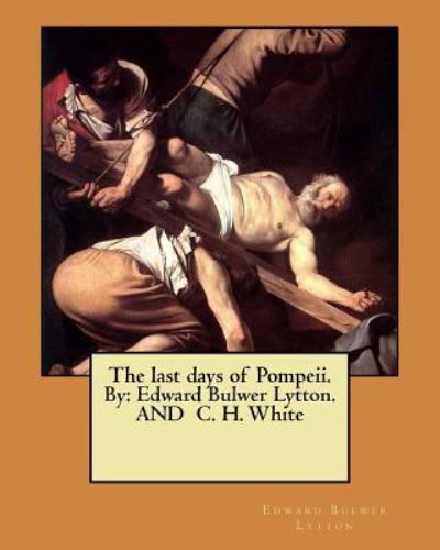Cover for Edward Bulwer Lytton · The last days of Pompeii. By (Paperback Book) (2017)