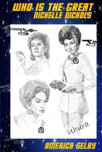 Cover for America Selby · Who is the Great NICHELLE NICHOLS? African American Teenager Book (Paperback Book) (2017)