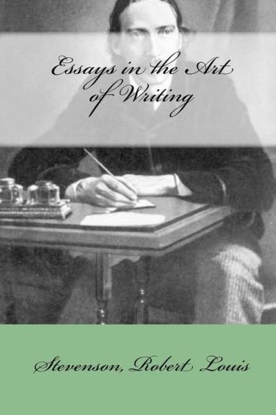 Cover for Stevenson Robert Louis · Essays in the Art of Writing (Paperback Book) (2017)