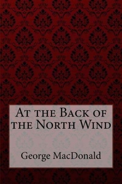 Cover for George MacDonald · At the Back of the North Wind George MacDonald (Paperback Bog) (2017)