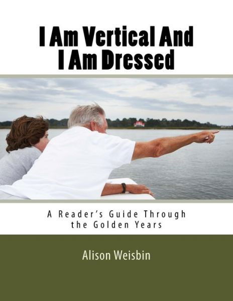 Alison Norma Weisbin · I Am Vertical and I Am Dressed (Paperback Book) (2017)