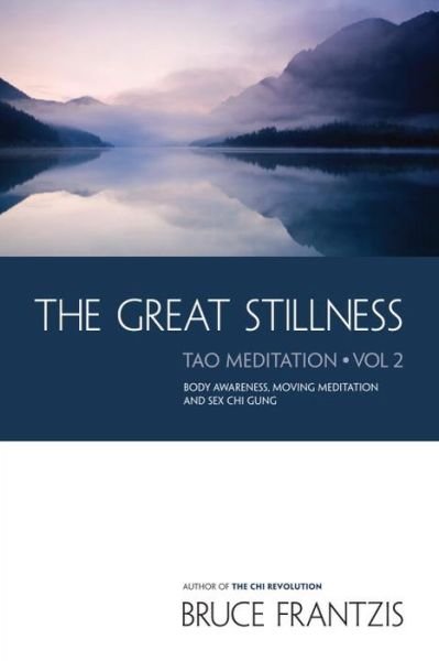 Cover for Bruce Frantzis · The Great Stillness: The Water Method of Taoist Meditation Series, Vol. 2 - Water Method of Taoist Meditation (Pocketbok) (2001)
