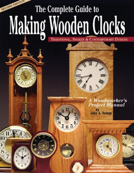 Complete Guide to Making Wooden Clocks 2nd Edn - John Nelson - Książki - Fox Chapel Publishing - 9781565232082 - 17 marca 2003