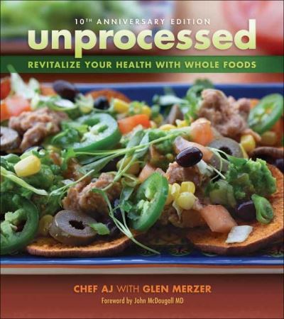 Cover for Chef A.J. · Unprocessed 10th Anniversary Edition: Revitalize Your Health with Whole Foods (Paperback Book) [2nd Revised edition] (2022)