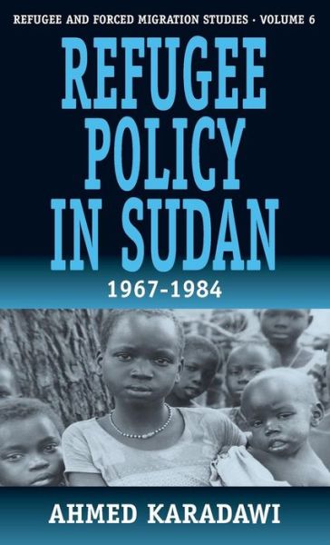 Cover for Ahmad Karadawi · Refugee Policy in Sudan 1967-1984 - Forced Migration (Hardcover Book) (1999)