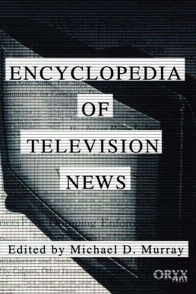 Encyclopedia of Television News - Michael D Murray - Books - Oryx Press Inc - 9781573561082 - December 3, 1998