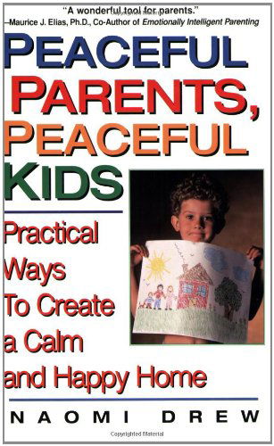 Cover for Naomi Drew · Peaceful Parents, Peaceful Kids: Practical Ways to Create a Calm and Happy Home (Paperback Book) (2000)