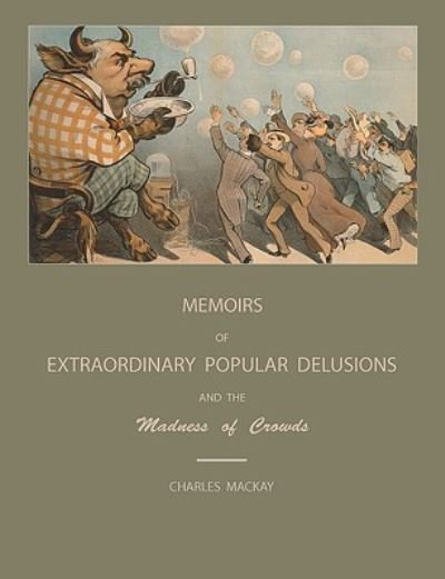 Cover for Charles MacKay · Extraordinary Popular Delusions and the Madness of Crowds (Paperback Bog) (2009)