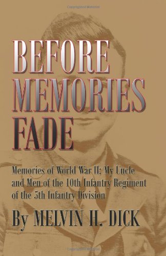 Cover for Melvin H. Dick · Before Memories Fade: Memories of World War Ii; My Uncle and men of the 10th Infantry Regiment of the 5th Infantry Division (Paperback Book) (2011)