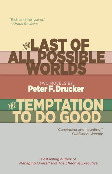 Cover for Peter F. Drucker · The Last of All Possible Worlds and The Temptation to Do Good: Two Novels (Paperback Bog) (2016)