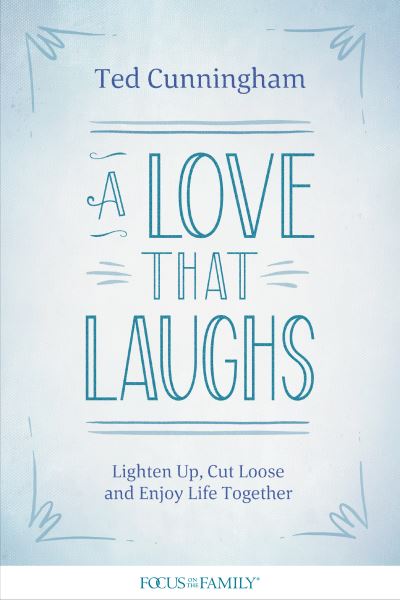 Cover for Ted Cunningham · A Love That Laughs (Paperback Book) (2020)