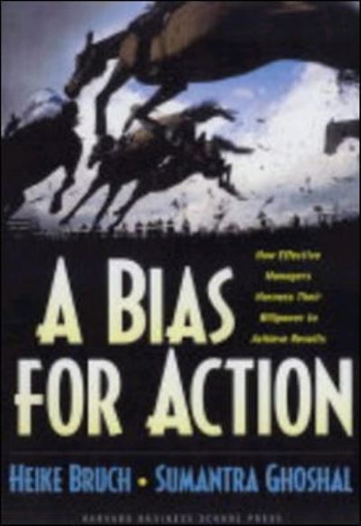 A Bias for Action - Heike Bruch - Książki - Harvard Business School Press - 9781591394082 - 14 maja 2004