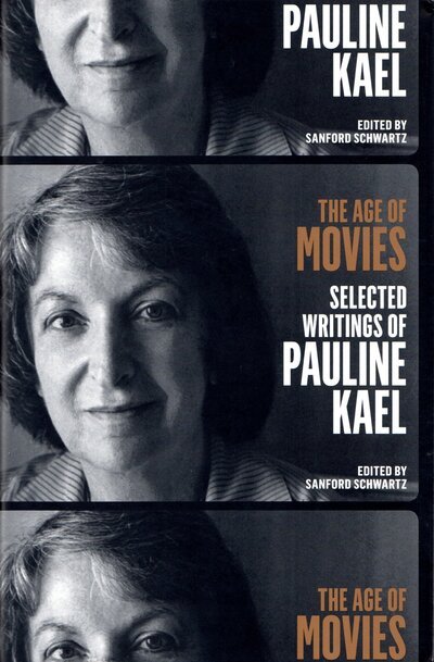 The Age of Movies : Selected Writings of Pauline Kael - Pauline Kael - Books - Library of America - 9781598535082 - September 27, 2016