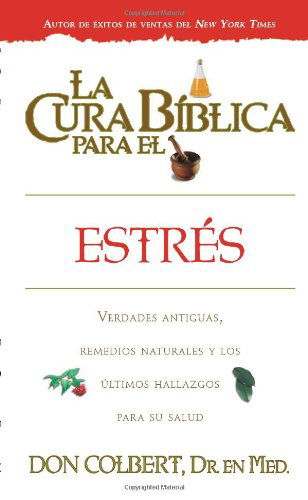 La Cura Biblica Para El Estres (La Cura Biblica Para La) (Spanish Edition) - Don Colbert - Książki - Casa Creacion - 9781599794082 - 1 sierpnia 2009