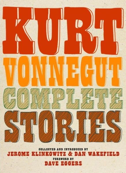 Cover for Kurt Vonnegut · Kurt Vonnegut Complete Stories (Hardcover bog) (2017)