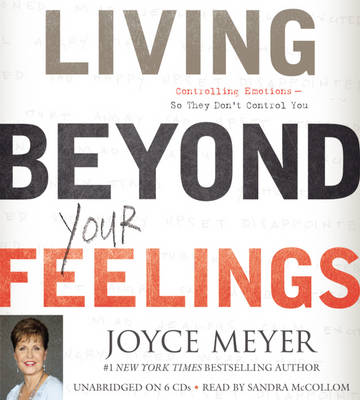 Cover for Joyce Meyer · Living Beyond Your Feelings: Controlling Emotions So They Don't Control You (Audiobook (CD)) (2011)