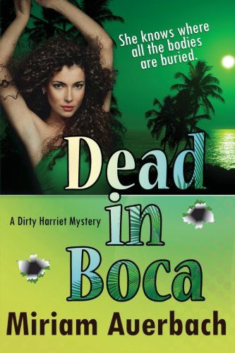 Cover for Miriam Auerbach · Dead in Boca: a Dirty Harriet Mystery (Paperback Book) (2014)