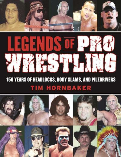 Cover for Tim Hornbaker · Legends of Pro Wrestling (Book) (2017)