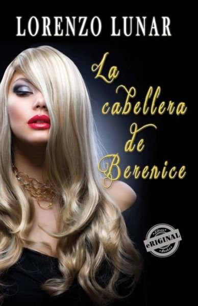 Lorenzo Lunar · La Cabellera De Berenice (Paperback Book) [Spanish edition] (2012)