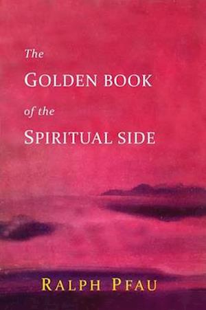 Cover for Father Ralph Pfau · The Golden Book of the Spiritual Side (Paperback Book) (2015)