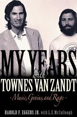 Cover for Jr., Harold F. Eggers, · My Years with Townes Van Zandt: Music, Genius, and Rage (Hardcover Book) (2018)