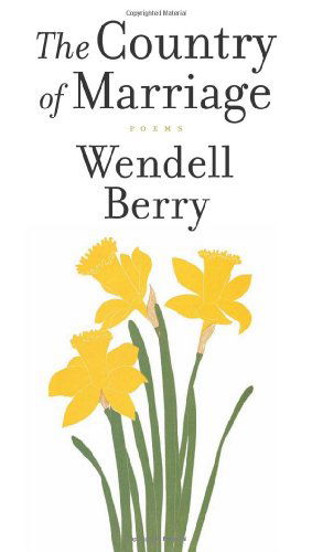 Cover for Wendell Berry · A Country of Marriage: Poems (Paperback Book) [Reprint edition] (2013)