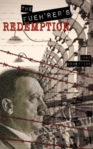 Cover for John Schettine · The Fueh'rer's Redemption (Hardcover Book) (2012)