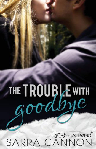 Cover for Sarra Cannon · The Trouble with Goodbye (A Fairhope New Adult Romance) (Volume 1) (Paperback Book) (2013)