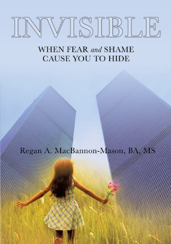 Cover for Ba Ms Regan A. Macbannon-mason · Invisible: when Fear and Shame Cause You to Hide (Paperback Bog) (2013)