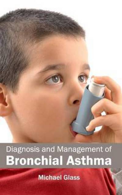 Cover for Michael Glass · Diagnosis and Management of Bronchial Asthma (Hardcover Book) (2015)