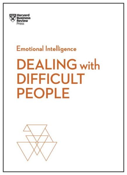Cover for Harvard Business Review · Dealing with Difficult People (HBR Emotional Intelligence Series) - HBR Emotional Intelligence Series (Paperback Bog) (2018)