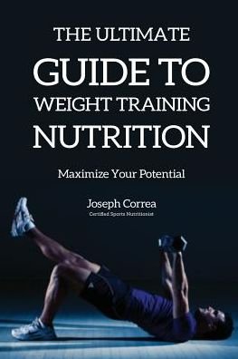 Cover for Joseph Correa · The Ultimate Guide to Weight Training Nutrition (Taschenbuch) (2016)