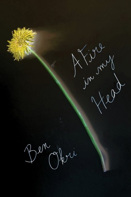 Cover for Ben Okri · A Fire in My Head: Poems for the Dawn (Gebundenes Buch) (2023)