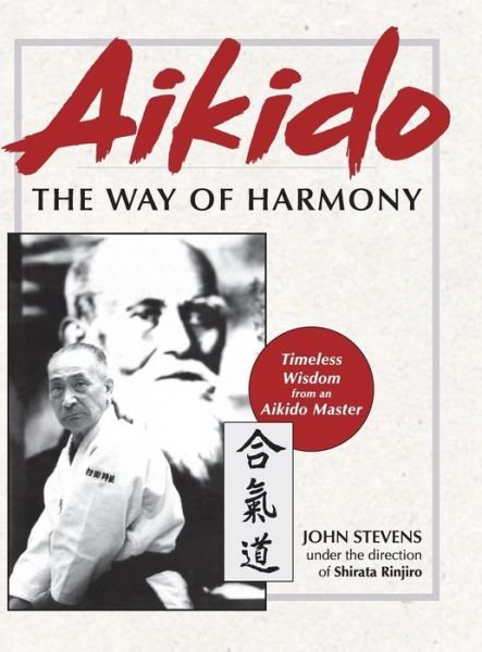 Cover for John Stevens · Aikido: The Way of Harmony (Gebundenes Buch) [Reprint edition] (2019)