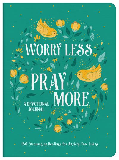 Cover for Donna K Maltese · Worry Less, Pray More Devotional Journal : 180 Encouraging Readings for Anxiety-Free Living (Pocketbok) (2022)