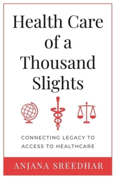 Health Care of a Thousand Slights - Anjana Sreedhar - Books - New Degree Press - 9781636765082 - December 8, 2020