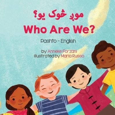 Cover for Anneke Forzani · Who Are We? (Pashto-English) - Language Lizard Bilingual Living in Harmony (Paperback Book) (2021)