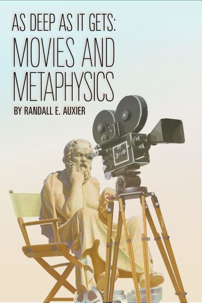 Cover for Randall E. Auxier · As Deep as It Gets: Movies and Metaphysics (Paperback Book) (2022)