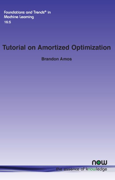 Tutorial on Amortized Optimization - Brandon Amos - Books - Now Publishers - 9781638282082 - June 27, 2023