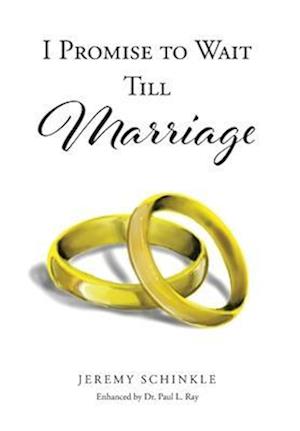 I Promise to Wait till Marriage - Jeremy Schinkle - Books - Christian Faith Publishing - 9781638745082 - February 27, 2023