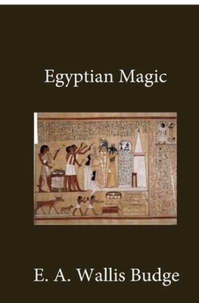 Cover for E a Wallis Budge · Egyptian Magic (Taschenbuch) (2011)