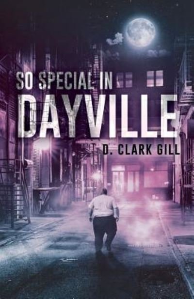 Cover for D Clark Gill · So Special in Dayville (Paperback Book) (2017)