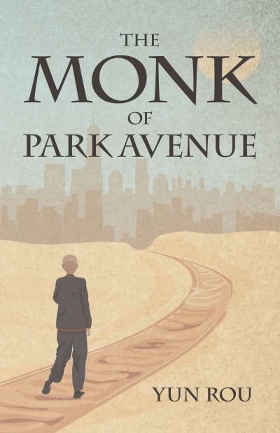 Cover for Yun Rou · The Monk of Park Avenue: A Modern Daoist Odyssey (A Taoist’s Memoir of Spiritual Transformation) (Pocketbok) (2021)