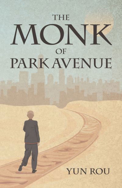 Cover for Yun Rou · The Monk of Park Avenue: A Modern Daoist Odyssey (A Taoist’s Memoir of Spiritual Transformation) (Taschenbuch) (2021)