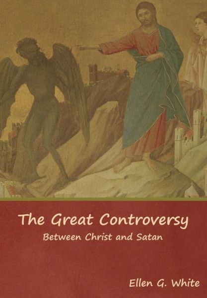 Cover for Ellen G White · The Great Controversy; Between Christ and Satan (Inbunden Bok) (2019)