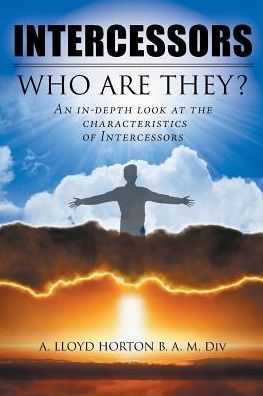 Intercessors - A Lloyd Horton B a M DIV - Livros - Covenant Books - 9781644713082 - 21 de fevereiro de 2019